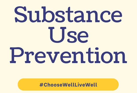 Substance Abuse Prevention: Choose Well Live Well